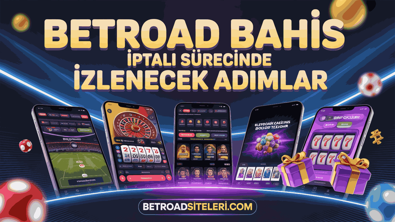Betroad Bahis İptali Sürecinde İzlenecek Adımlar