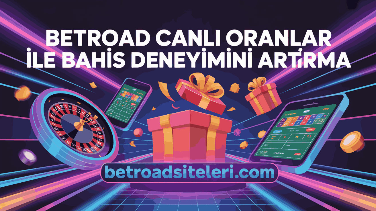 Betroad Canlı Oranlar ile Bahis Deneyimini Artırma