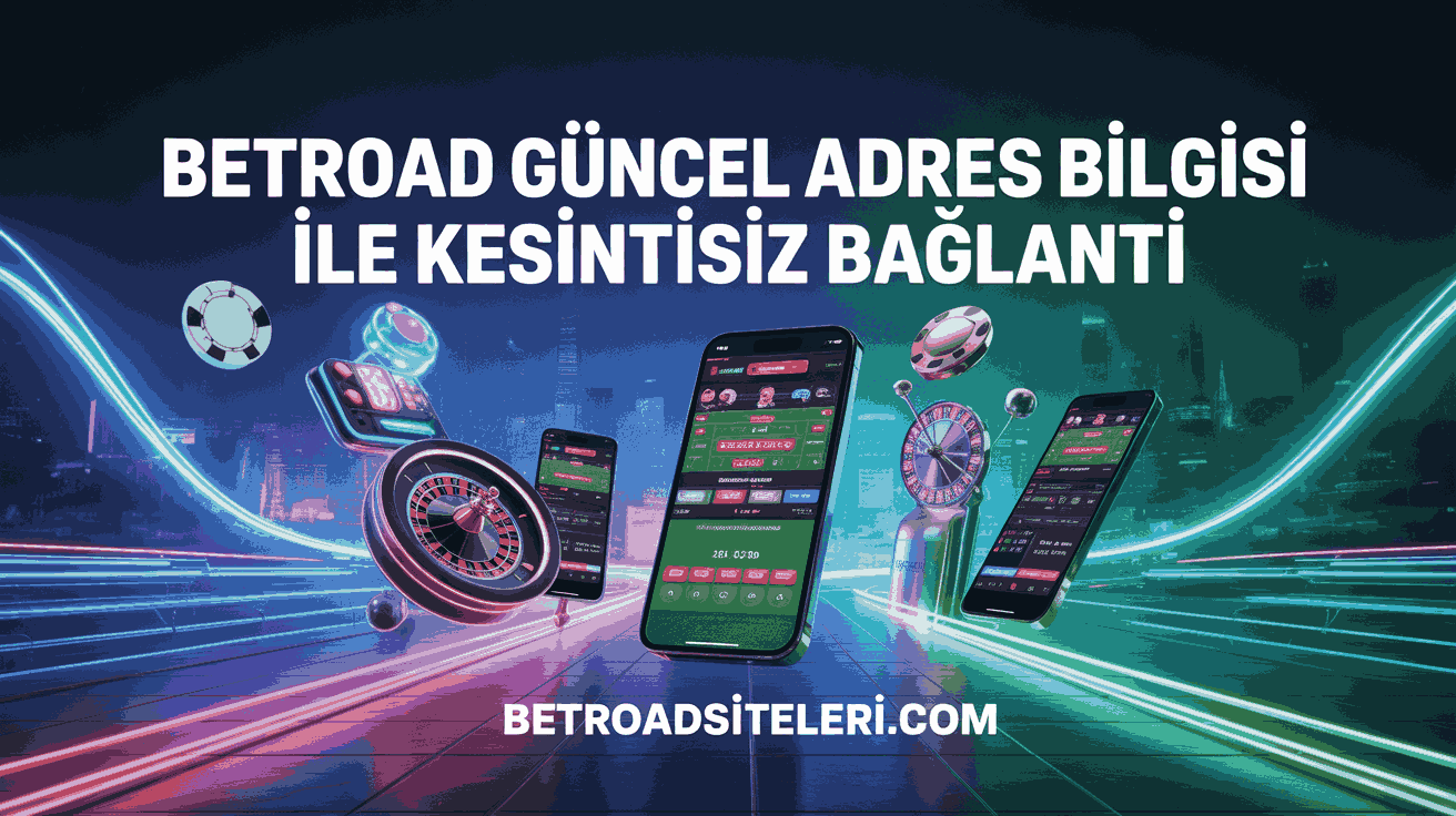 Betroad Güncel Adres Bilgisi ile Kesintisiz Bağlantı