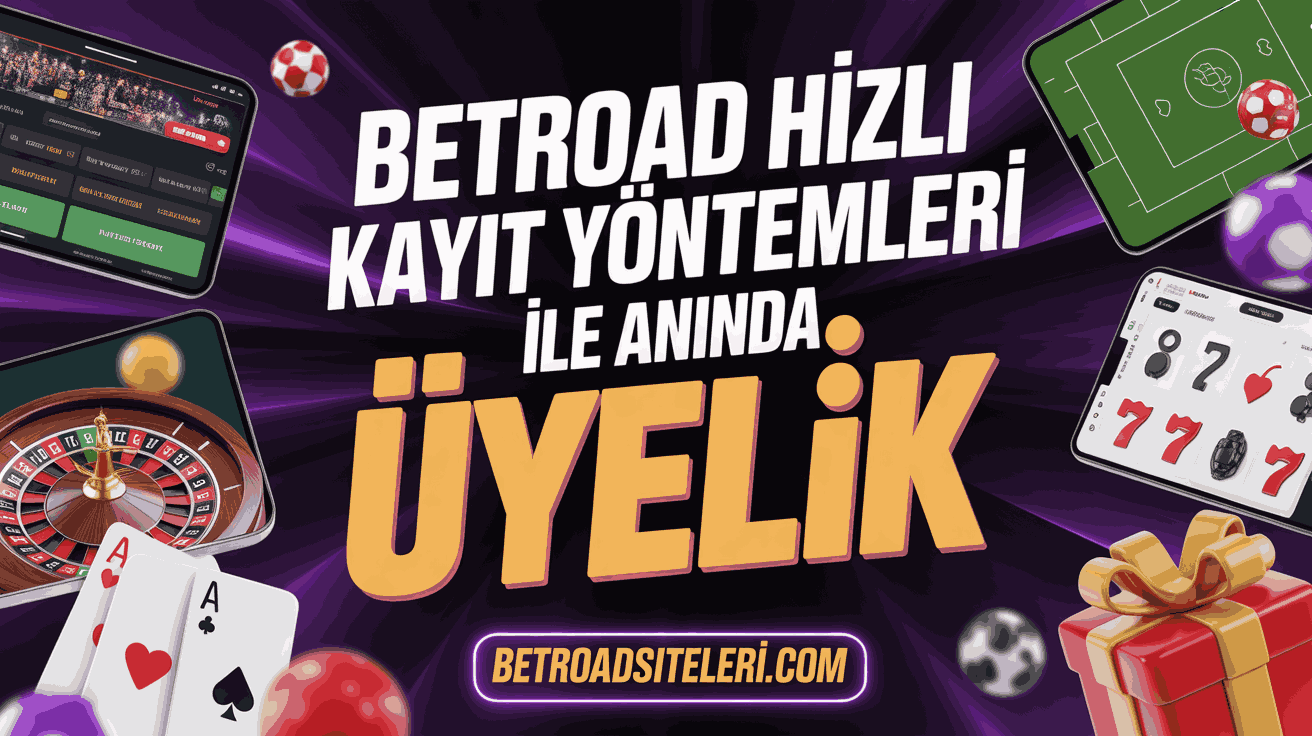 Betroad Hızlı Kayıt Yöntemleri ile Anında Üyelik