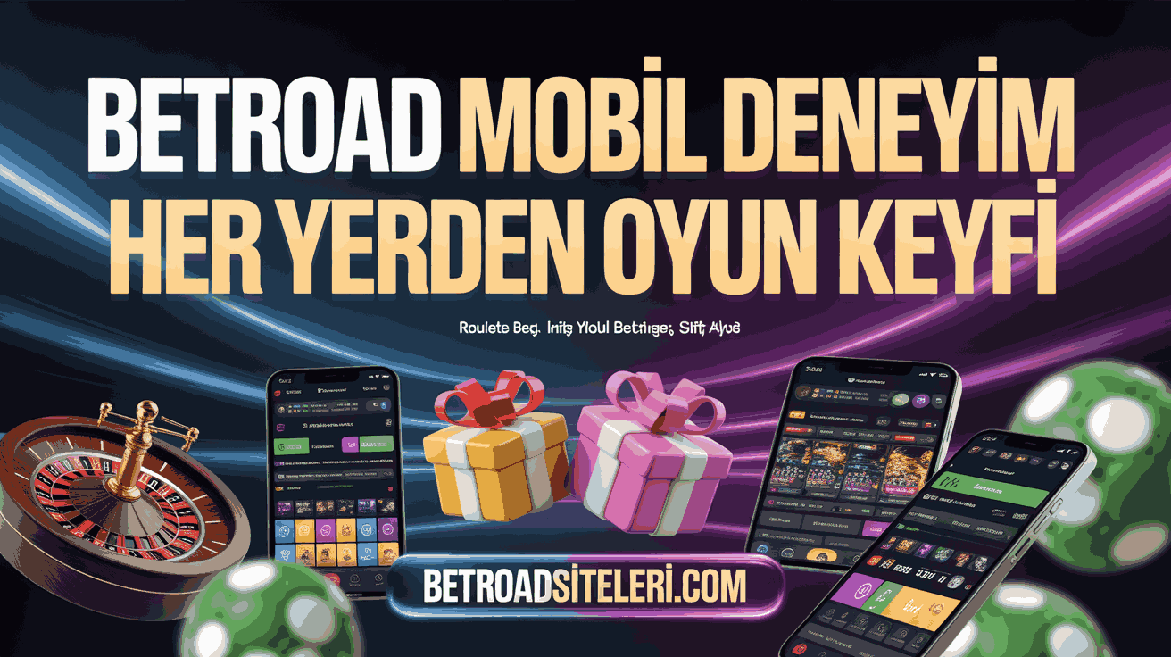 Betroad Mobil Deneyim Her Yerden Oyun Keyfi