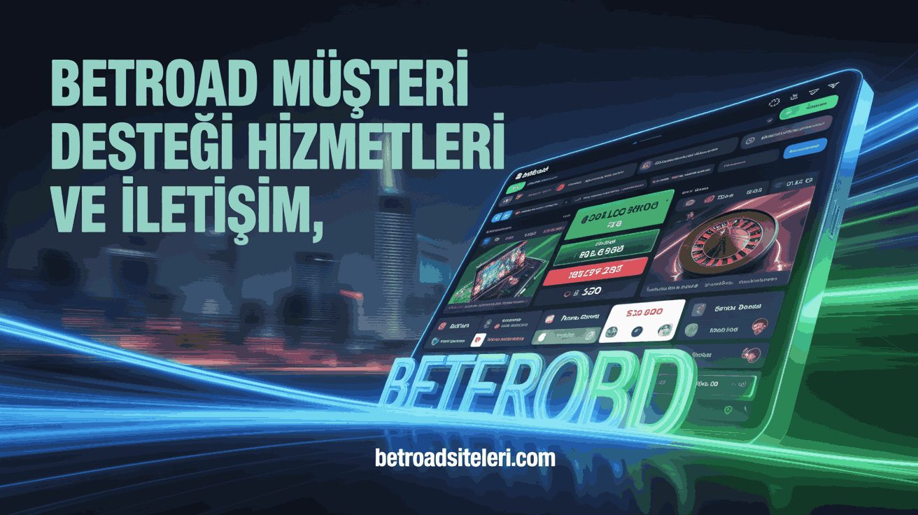 Betroad Müşteri Desteği Hizmetleri ve İletişim