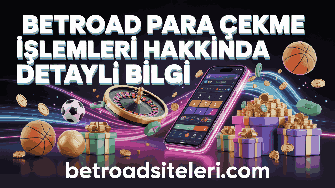 Betroad Para Çekme İşlemleri Hakkında Detaylı Bilgi