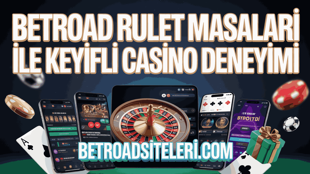 Betroad Rulet Masaları ile Keyifli Casino Deneyimi