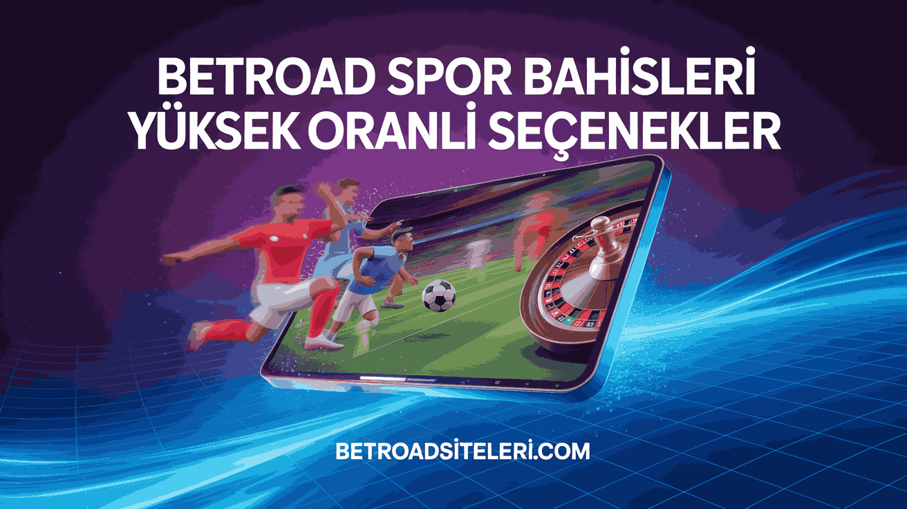 Betroad Spor Bahisleri Yüksek Oranlı Seçenekler