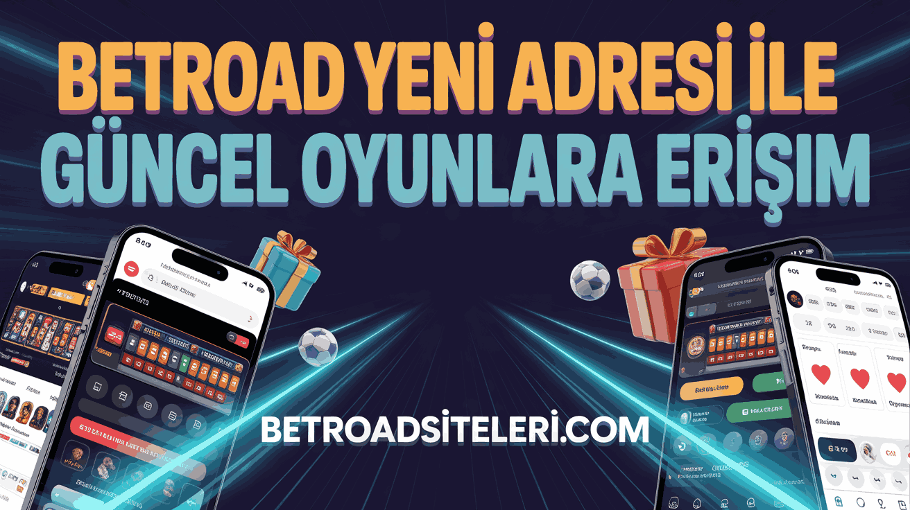 Betroad Yeni Adresi ile Güncel Oyunlara Erişim
