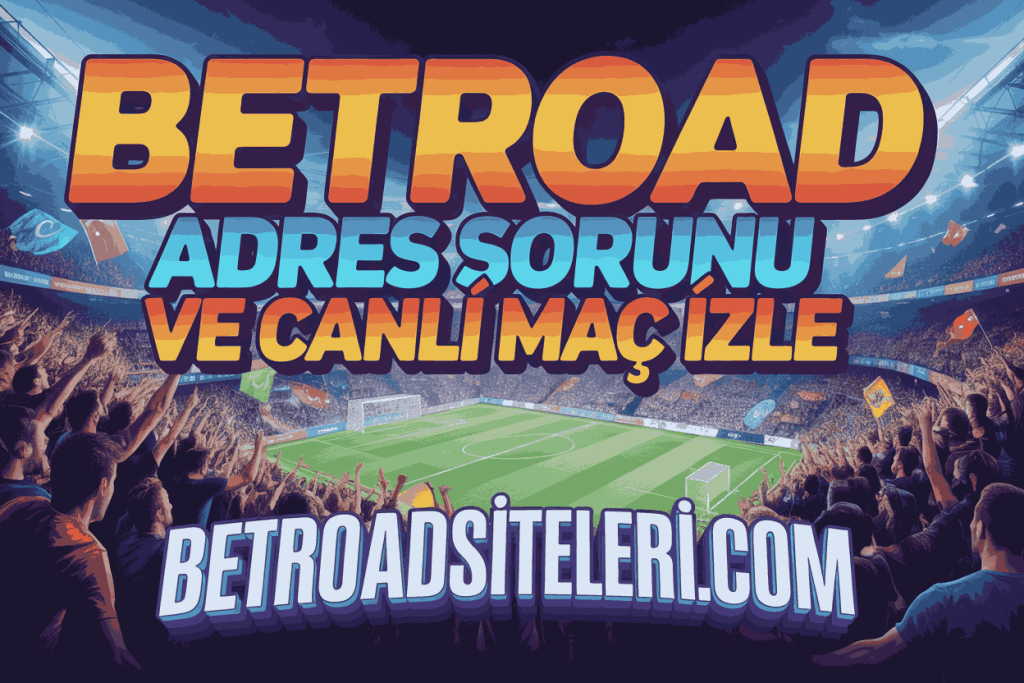 betroad adres sorunu ve canli mac izle