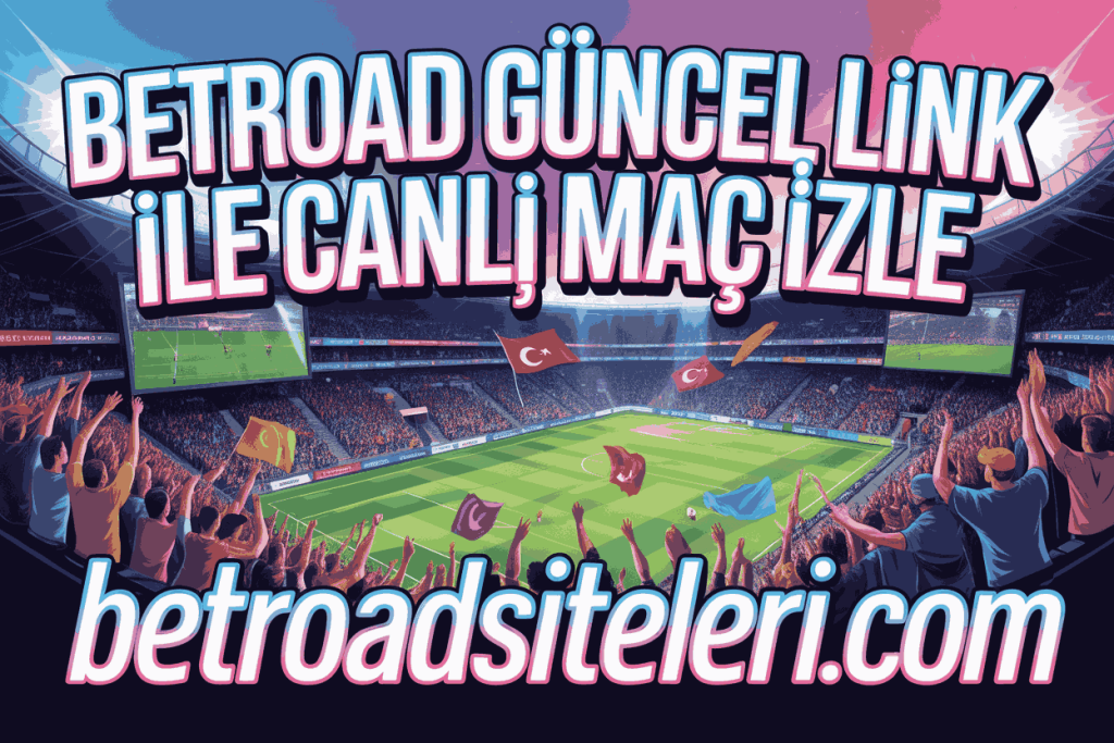 betroad guncel link ile canli mac izle