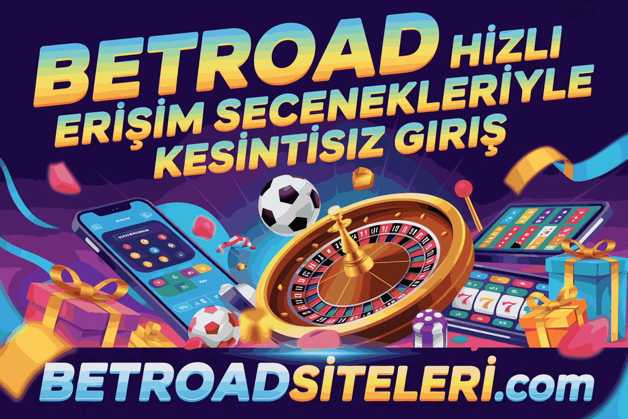 Betroad Hızlı Erişim Seçenekleriyle Kesintisiz Giriş