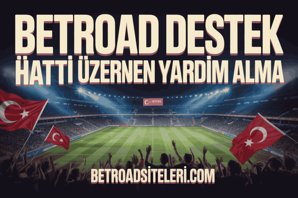 betroad destek hatti uzerinden yardim alma