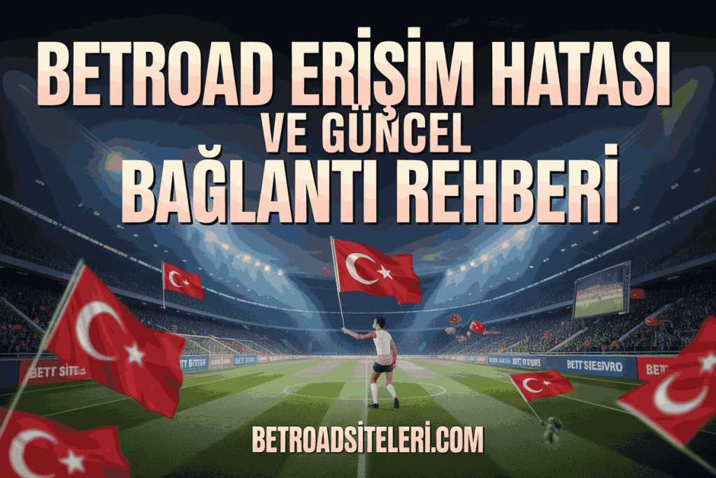 betroad erisim hatasi ve guncel baglanti rehberi