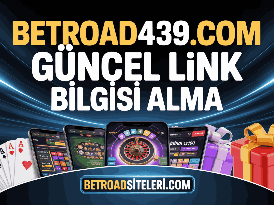 Betroad439.com Güncel Link Bilgisi Alma