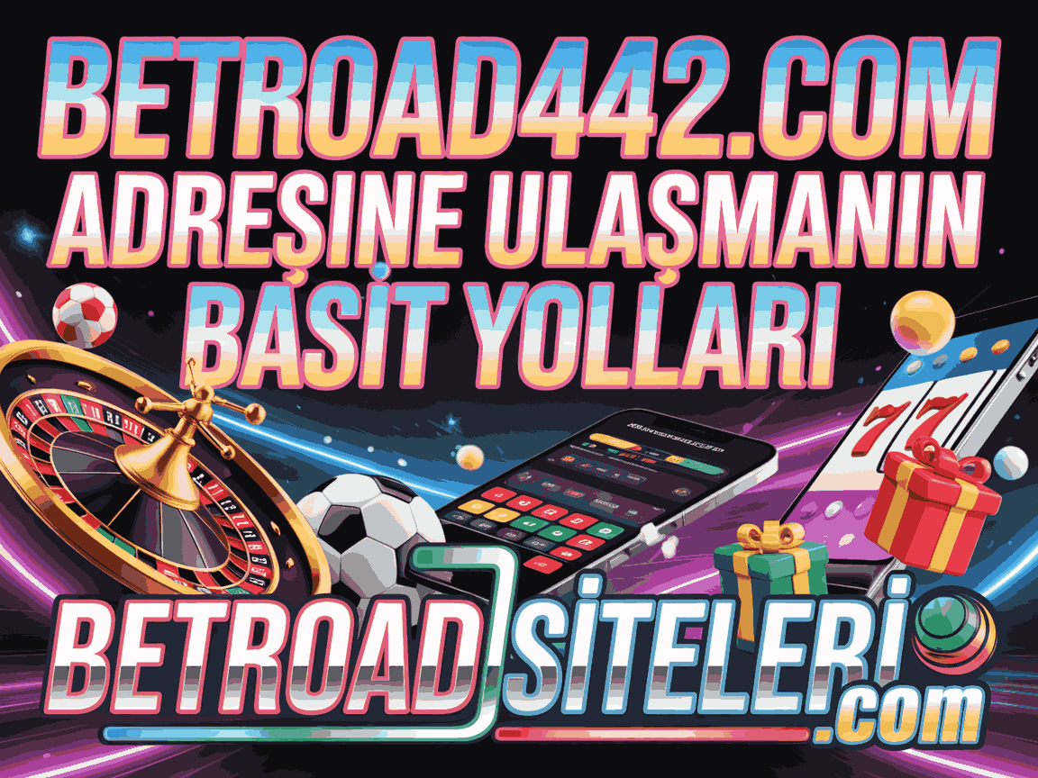Betroad442.com Adresine Ulaşmanın Basit Yolları