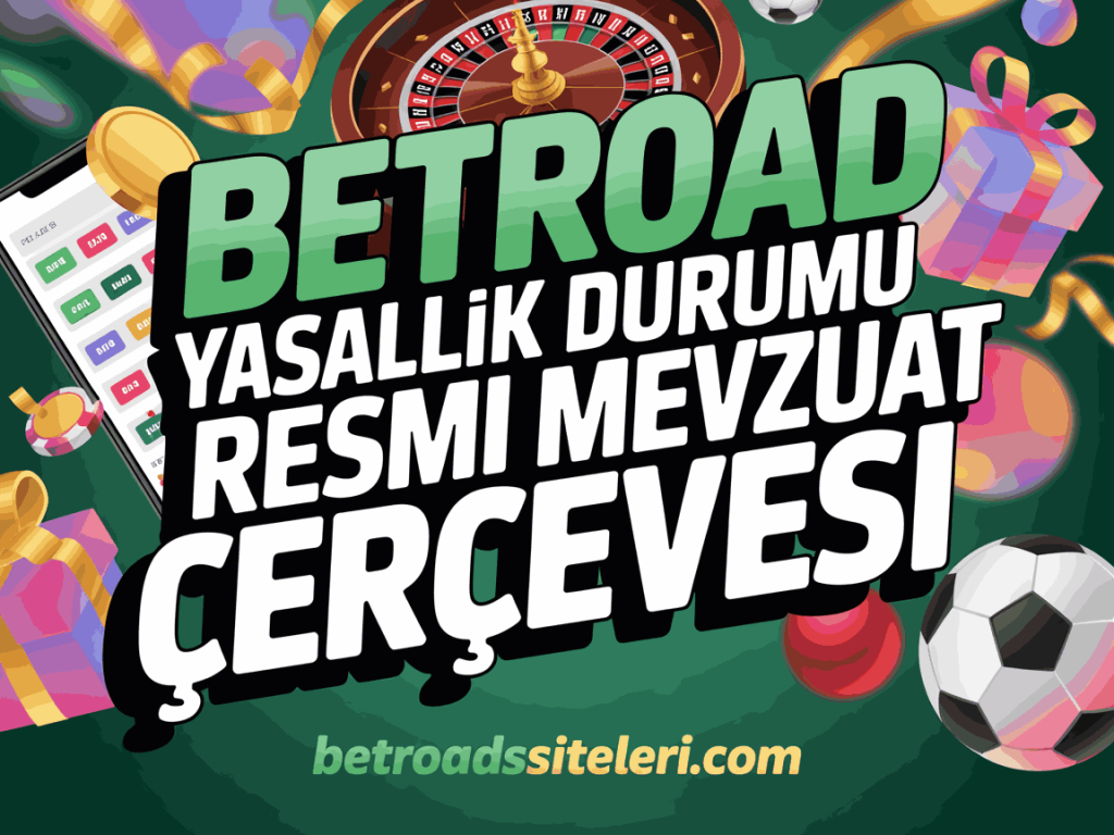 betroad yasallik durumu resmi mevzuat cercevesi