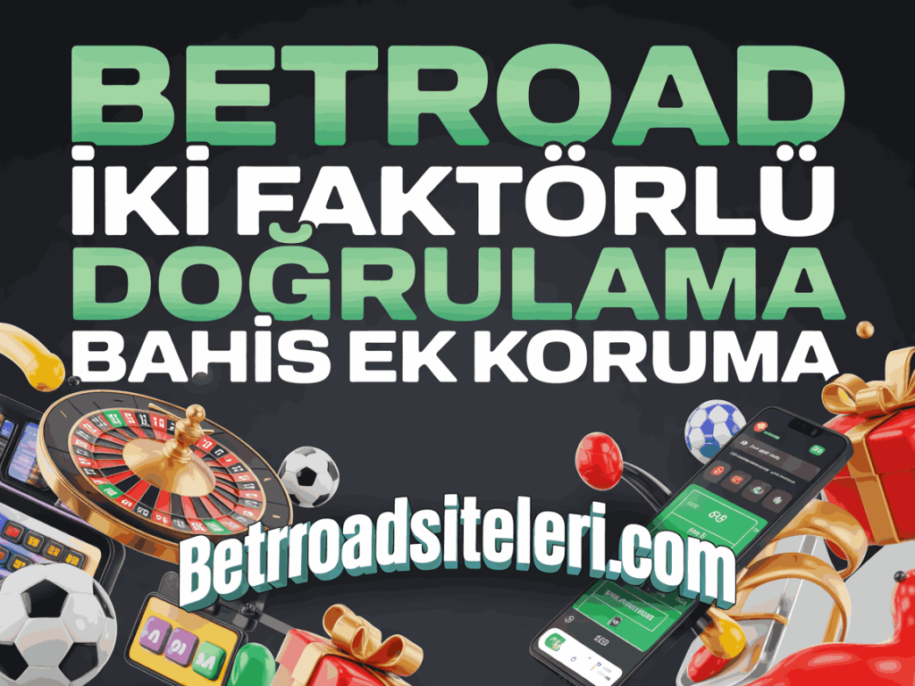 betroad iki faktorlu dogrulama bahis ek koruma