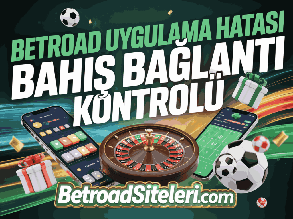 betroad uygulama hatasi bahis baglanti kontrolu